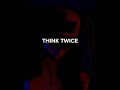 THINK TWICE - (intro) big thing coming soon !!!