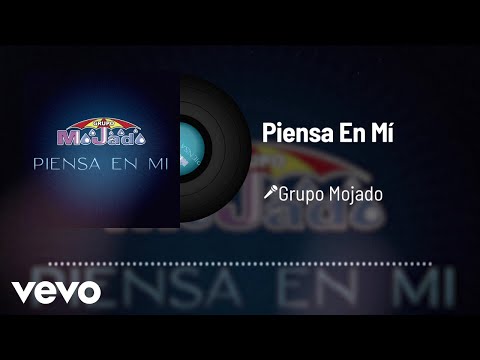 Grupo Mojado - Piensa En Mí (Audio)
