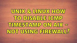 Unix & Linux: How to disable ICMP timestamp on AIX - not using firewall? (2 Solutions!!)