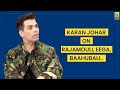 Karan Johar On Rajamouli Eega Baahubali Baradwaj Rangan Replug