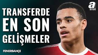 Fenerbahçe’nin Mason Greenwood Transferinde Son Durum