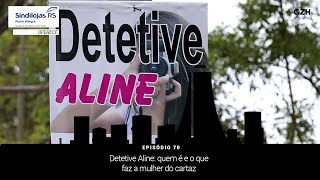 Detetive Aline: quem é e o que faz a mulher do cartaz