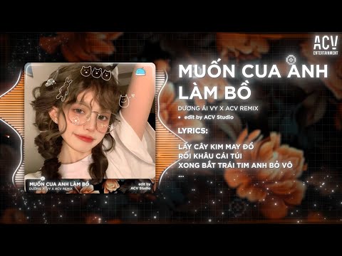 Lấy Cây Kim May Đồ Remix... Muốn Cua Anh Làm Bồ Remix - Dương Ái Vy x ACV Remix | 🎵 Remix