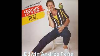 Quiero Llenarte Frankie Ruiz