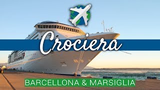 MARSIGLIA e BARCELLONA in 5 ore | Crociera - Travel Vlog