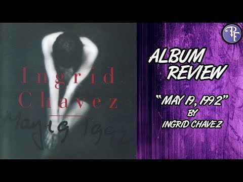Ingrid Chavez: May 19, 1992 - Album Review (1991)