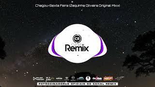 Chegou-Sexta Feira (Zequinha Oliveira Original Mixx Versao 2)