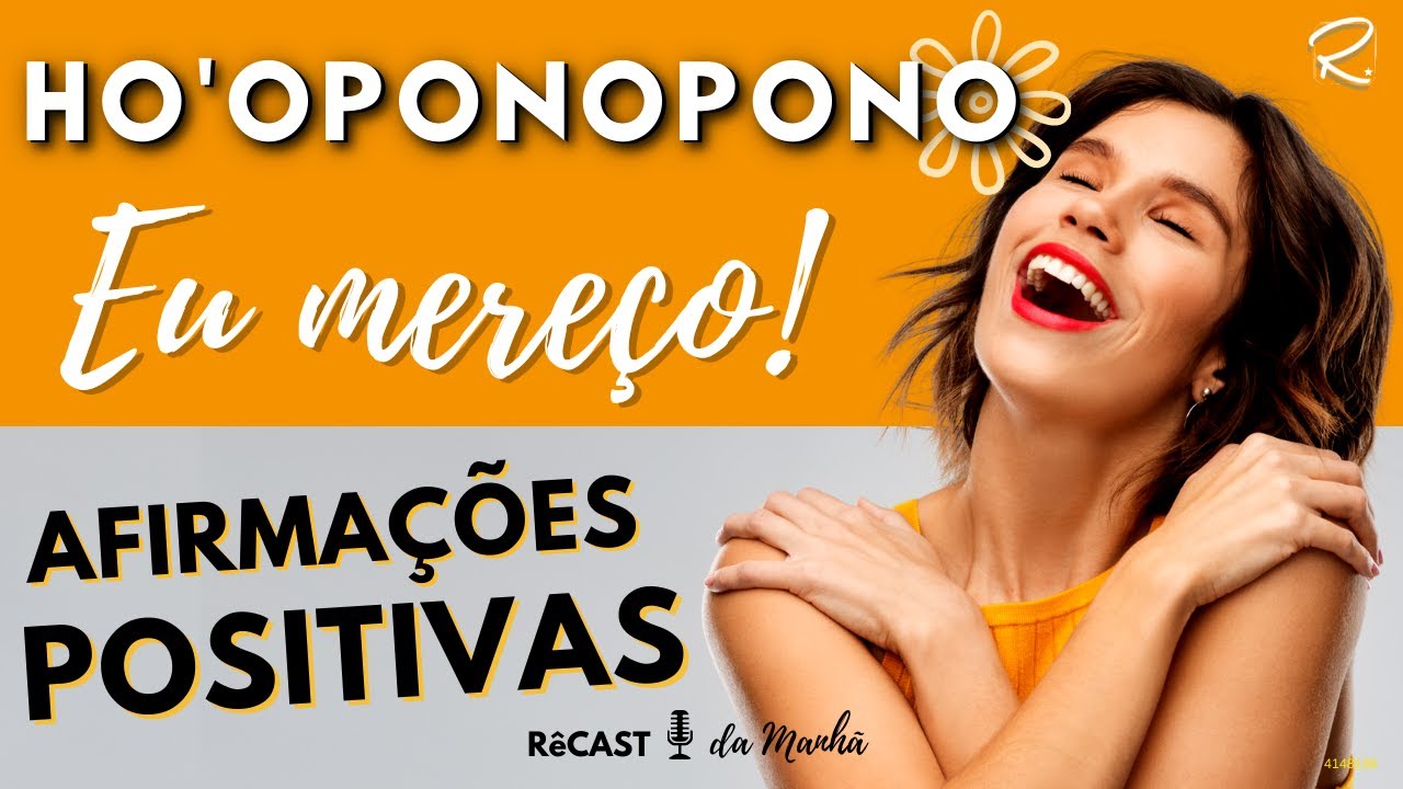 🌻 HO'OPONOPONO - AFIRMAÇÕES POSITIVAS - MERECIMENTO I RêCast da Manhã