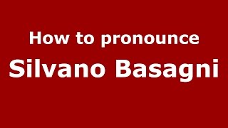 How to pronounce Silvano Basagni
