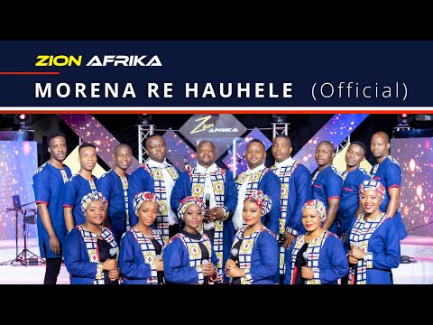 ZION AFRIKA - Morena Re Hauhele (Official Video)