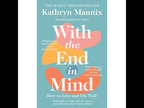 With the End in Mind: How to Live and Die Well by Kathryn Mannix