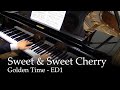 Sweet & Sweet Cherry - Golden Time ED 1 [piano ...