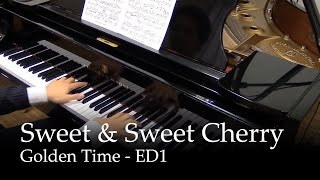 Sweet &amp; Sweet Cherry - Golden Time ED1 [Piano]