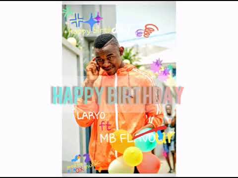 Lario ft mb flow happybirthday official audio