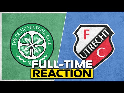 Celtic 4-2 FC Utrecht | Live Full-Time Reaction
