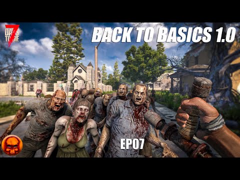 7 Days To Die - BACK TO BASICS EP7 (Day 07 Who invited the entire block!)