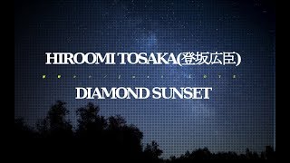 HIROOMI TOSAKA(登坂広臣)／DIAMOND SUNSET (第2弾デジタルシングル)#02 JPnews禅