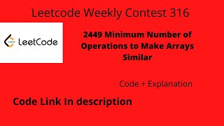 YouTube video '2449  Minimum Number of Operations to Make Arrays Similar | Leetcode Weekly contest 316'