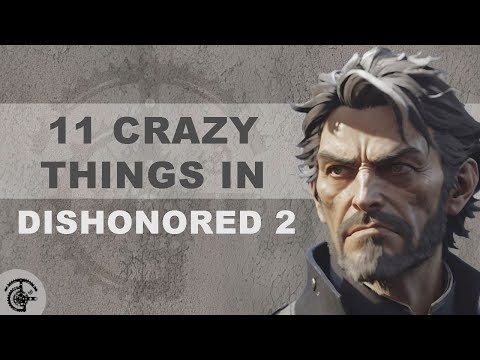11 Crazy Things in Dishonored 2