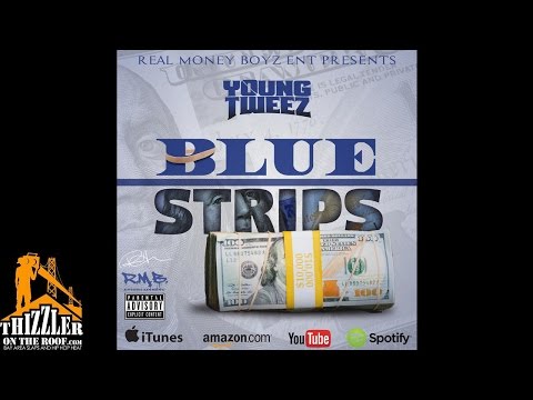 Young Tweez - Blue Strips [Thizzler.com]