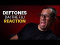 DEFTONES REACTION DAI THE FLU LEO TORRES REACTS