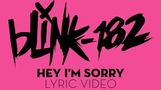 Hey I&#39;m Sorry - blink-182 [LYRIC VIDEO]