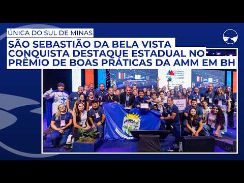 São Sebastião da Bela Vista conquista destaque estadual no Prêmio de Boas Práticas da AMM em BH