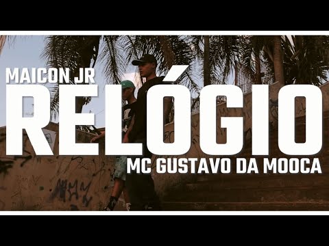 Maicon Jr e MC Gustavo da Mooca - Relógio - Clip oficial