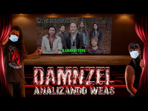 DAMNZEL Analizando Weas / Imagine Dragons - Radioactive