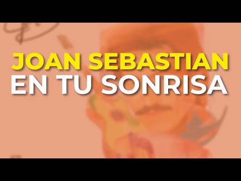 Joan Sebastian - En Tu Sonrisa (Audio Oficial)