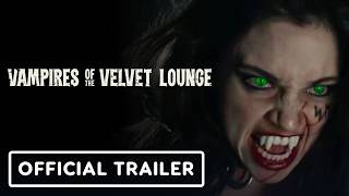 Vampires Of The Velvet Lounge - Official Trailer (2026) Mena Suvari, Dichen Lachman, Rosa Salazar