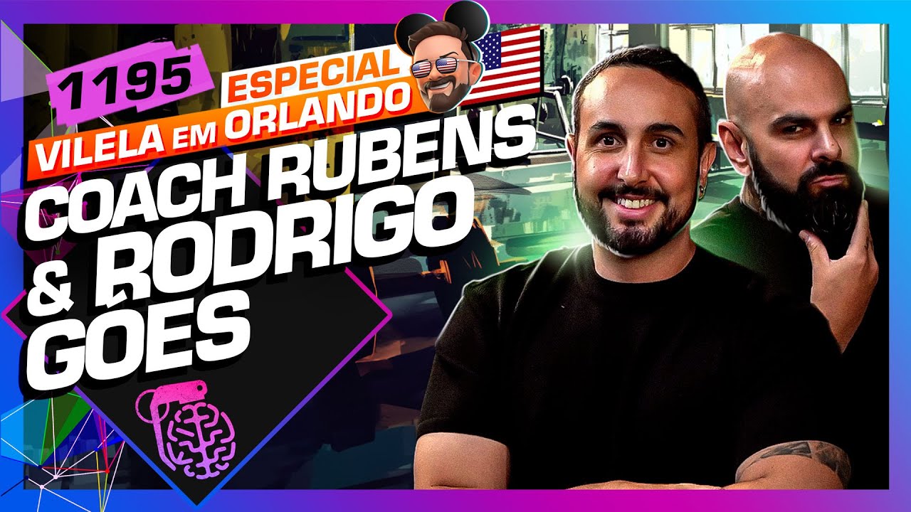 RODRIGO GÓES E COACH RUBENS GOMES - Inteligência Ltda. Podcast #1195