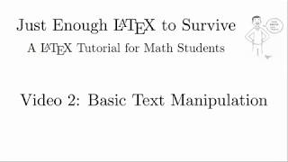 Just Enough LaTeX to Survive - 02 - Basic Text Manipulation