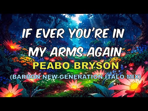 Peabo Bryson - If ever you're in my Arms again (Barron New-Generation Italo Mix)