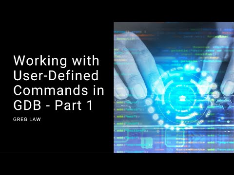 GDB User Defined Commands - Part 1