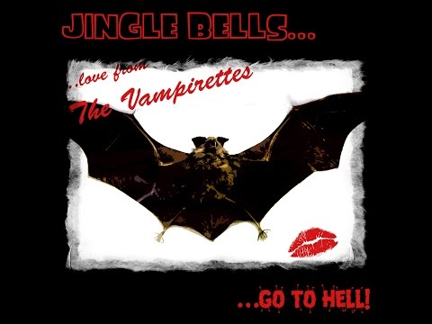 Jingle Bells (Go To Hell) by The Vampirettes