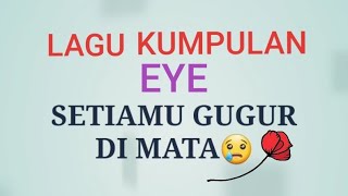 Download lagu Setiamu Gugur Di Mata | Lagu Kumpulan EYE mp3