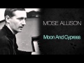 Mose Allison - Moon And Cypress