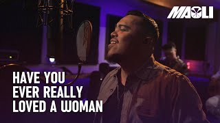 Maoli - Have You Ever Really Loved A Woman (Acoustic Cover)