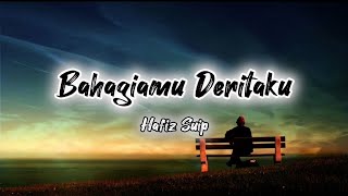 Download lagu Bahagiamu Deritaku - Hafiz Suip mp3 Download lagu Bahagiamu Deritaku - Hafiz Suip mp3