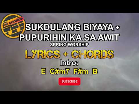 Sukdulang Biyaya + Pupurihin Ka Sa Awit by Spring Worship | Lyrics & Chords