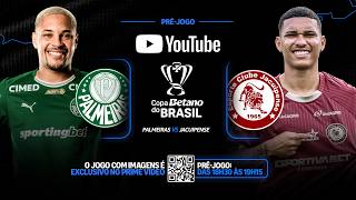 🔴PALMEIRAS X JACUIPENSE AO VIVO E COM IMAGENS DIRETO DO ALLIANZ PARQUE; PRÉ-JOGO DA COPA DO BRASIL