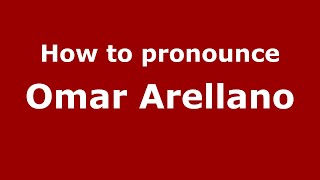 How to pronounce Omar Arellano