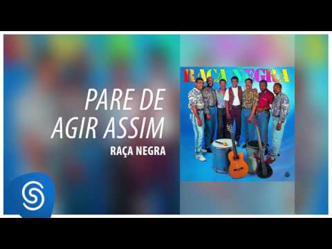 Pare de Agir Assim - Raça Negra