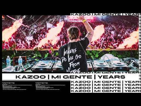Kazoo | Mi Gente | Years (Alesso Mashup)