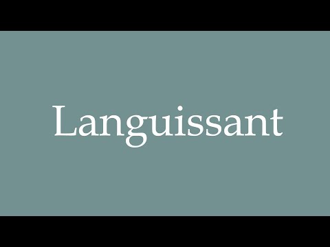 How to Pronounce ''Languissant'' (Languishing) Correctly in French