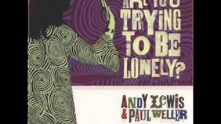 PAUL WELLER & ANDY LEWIS Are You Trying To Be Lonely.wmv