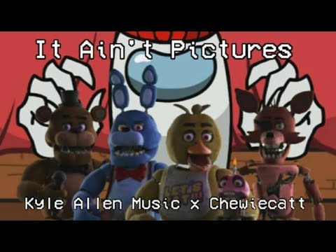 Mashup | Chewiecatt x Kyle Allen Music - It Ain't Pictures