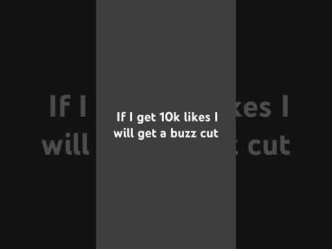 If this gets 10k likes I will get buzz cut