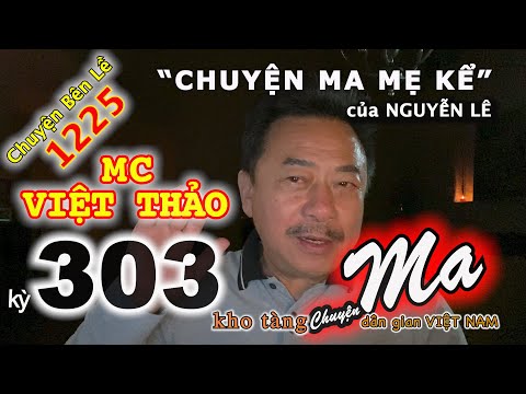 CHUYỆN MA với MC VIỆT THẢO-kỳ 303-“CHUYỆN MA MẸ KỂ” của “NGUYỄN LÊ”-CBL(1225)-Ngày 30 tháng 6, 2020.